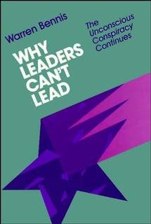 Why Leaders Can't Lead: The Unconscious Conspiracy Continues (Jossey Bass Business & Management Series) cover