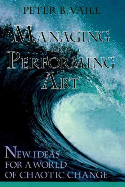 Managing as a Performing Art: New Ideas for a World of Chaotic Change cover