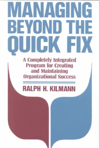 Managing Beyond the Quick Fix: A Completely Integrated Program for Organizational Success (Jossey Bass Business & Management Series) cover