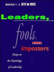 Leaders, Fools, and Impostors: Essays on the Psychology of Leadership (Jossey Bass Business & Management Series)