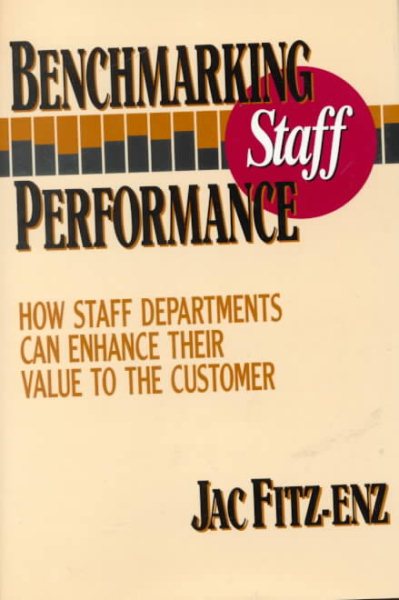 Benchmarking Staff Performance: How Staff Departments Can Enhance Their Value to the Customer (Jossey-Bass Management) cover