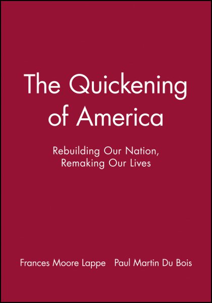 The Quickening of America: Rebuilding Our Nation, Remaking Our Lives cover