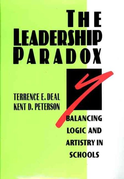 The Leadership Paradox: Balancing Logic and Artistry in Schools (Jossey Bass Education Series) cover