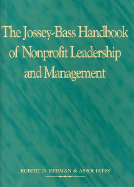 The Jossey-Bass Handbook of Nonprofit Leadership and Management (JOSSEY BASS NONPROFIT & PUBLIC MANAGEMENT SERIES)
