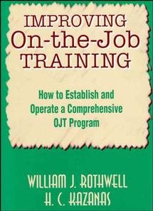 Improving On-the-Job Training: How to Establish and Operate a Comprehensive OJT Program (Jossey-Bass Management) cover