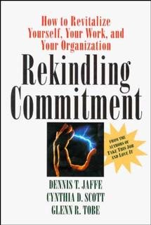 Rekindling Commitment: How to Revitalize Yourself, Your Work, and Your Organization (Jossey Bass Business & Management Series) cover