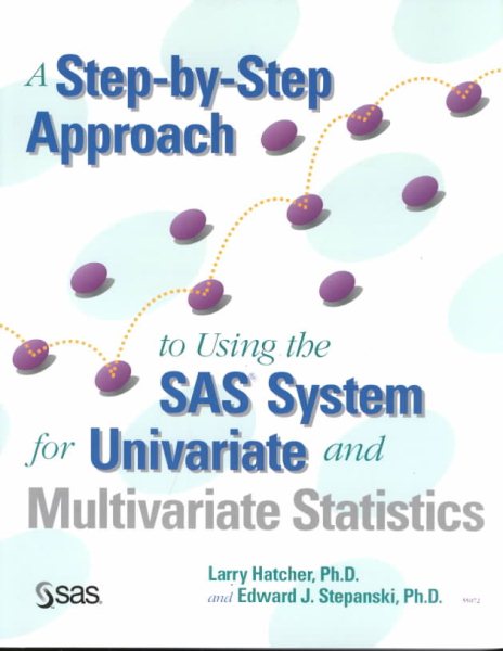 A Step-by-Step Approach to Using the SAS System for Univariate and Multivariate Statistics cover