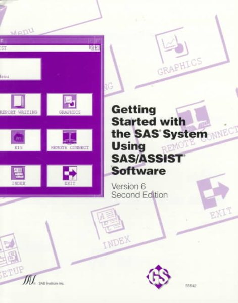 Getting Started With Sas System Using Sas/Assist Software: Version 6 cover