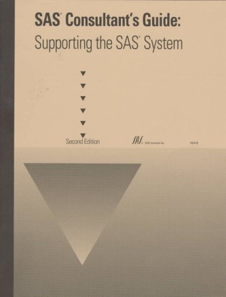 Sas Consultant's Guide: Supporting the Sas System cover