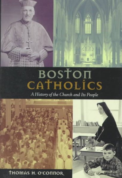 Boston Catholics: A History of the Church and Its People