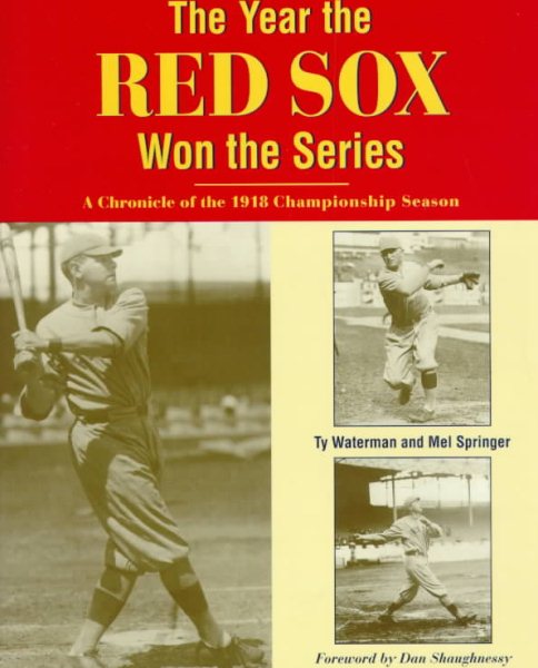 The Year The Red Sox Won The Series: A Chronicle of the 1918 Championship Season cover