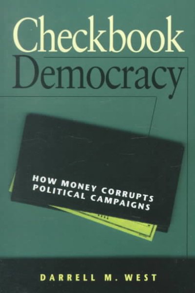 Checkbook Democracy: How Money Corrupts Political Campaigns cover