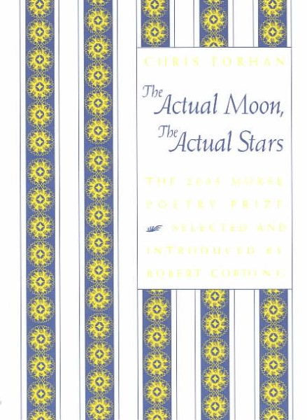 The Actual Moon, The Actual Stars (Samuel French Morse Poetry Prize)