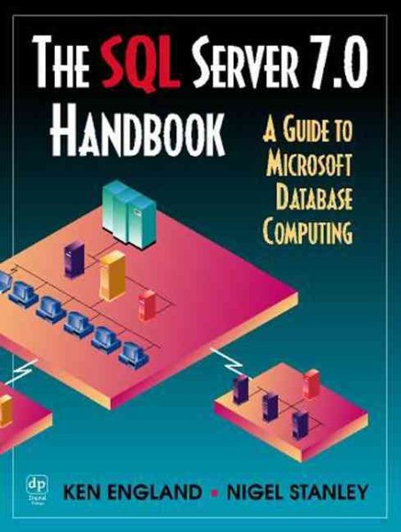 The SQL Server 7.0 Handbook: A Guide to Microsoft Database Computing cover