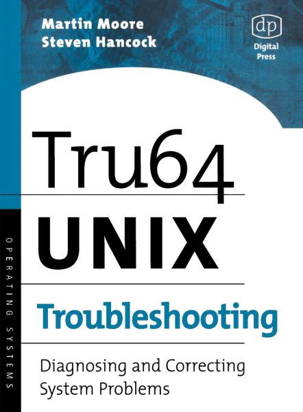 Tru64 UNIX Troubleshooting: Diagnosing and Correcting System Problems (HP Technologies) cover