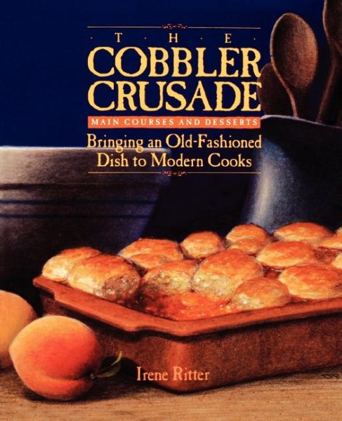 The Cobbler Crusade: Bringing An Old-fashioned Dish To Modern Cooks cover