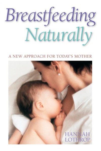 Breastfeeding Naturally: A New Approach For Today's Mother cover