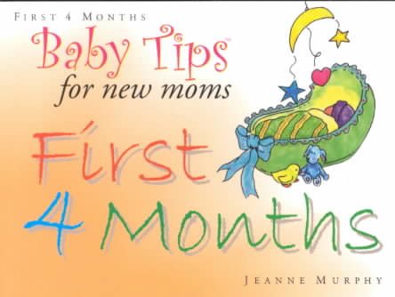 Baby Tips for New Moms First 4 Months (Baby Tips for New Moms and Dads) cover