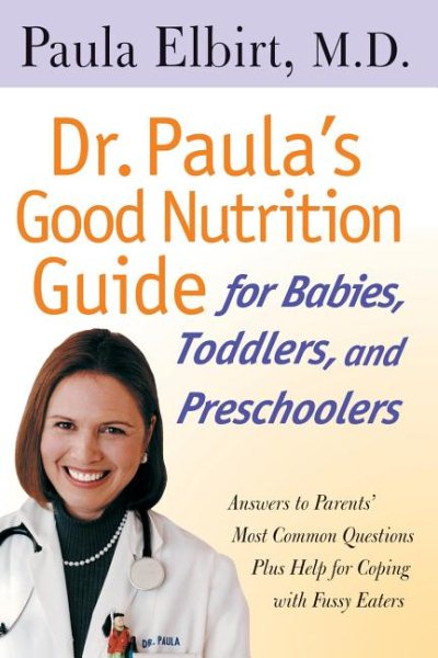 Dr. Paula's Good Nutrition Guide For Babies, Toddlers, And Preschoolers cover