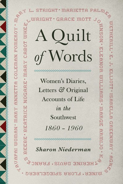 A Quilt of Words: Women's Diaries Letters & Original Accounts of Life in the Southwest, 1860-1960 cover