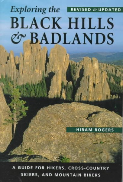 Exploring the Black Hills and Badlands: A Guide for Hikers, Cross-Country Skiers, & Mountain Bikers cover