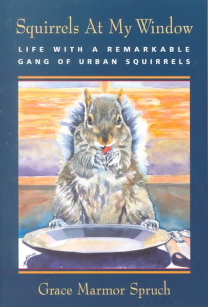 Squirrels at My Window: Life With a Remarkable Gang of Urban Squirrels cover