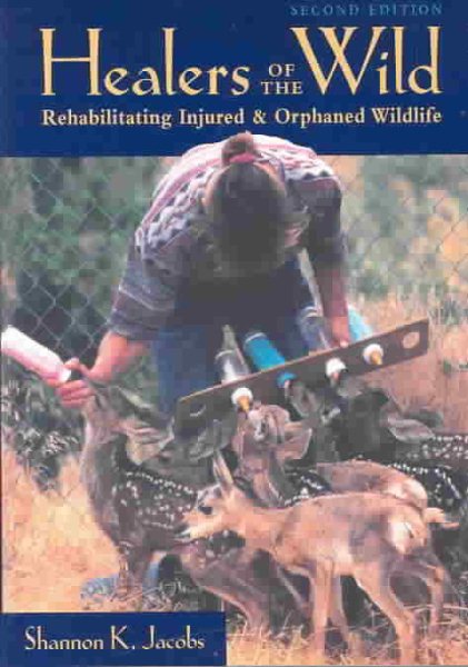 Healers of the Wild: Rehabilitating Injured and Orphaned Wildlife cover