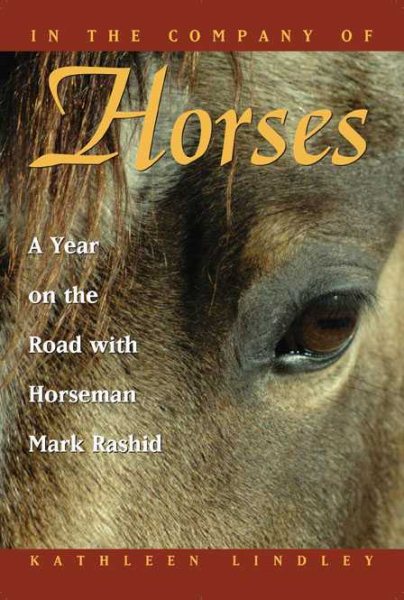 In the Company of Horses: A Year on the Road With Horseman Mark Rashid cover