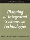 Planning for Integrated Systems and Technologies: A How-To-Do-It Manual for Librarians (How to Do It Manuals for Librarians) cover