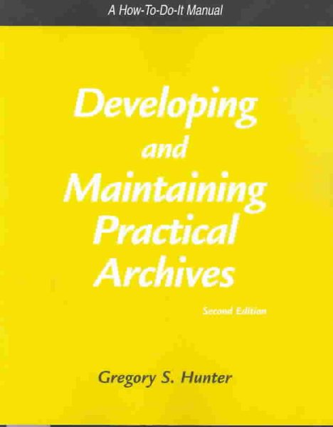 Developing and Maintaining Practical Archives: A How-To-Do-It Manual (How-To-Do-It Manuals for Libraries) cover
