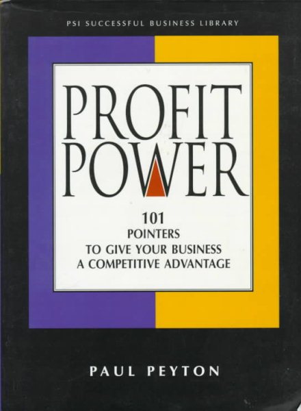 Profit Power: 101 Pointers to Give Your Business a Competitive Advantage (Psi Successful Business Library) cover