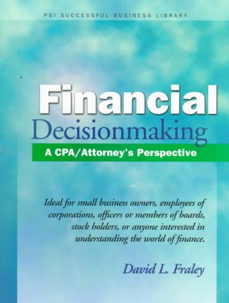 Financial Decision Making : A CPA/Attorney's Perspective (PSI Successful Business Library) cover