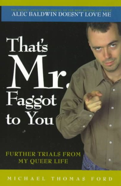 That's Mr. Faggot to You: Further Trials From My Queer Life cover