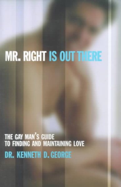Mr. Right Is out There: The Gay Man's Guide to Finding and Maintaining Love cover