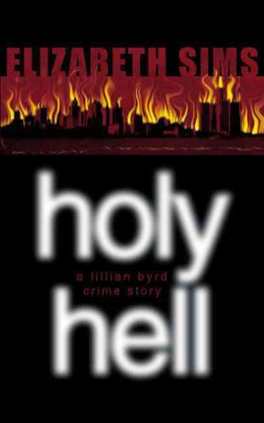 Holy Hell: A Lillian Byrd Crime Story