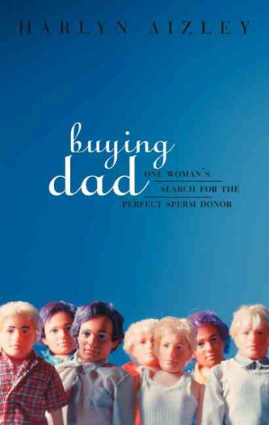 Buying Dad: One Woman's Search for the Perfect Sperm Donor cover
