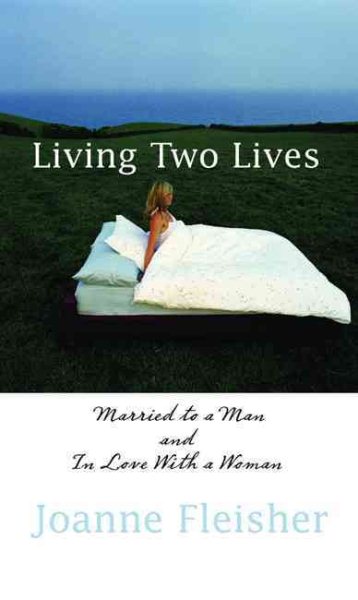 Living Two Lives: Married to a Man and In Love with a Woman cover