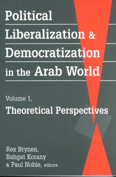 Political Liberalization and Democratization in the Arab World: Theoretical Perspectives cover