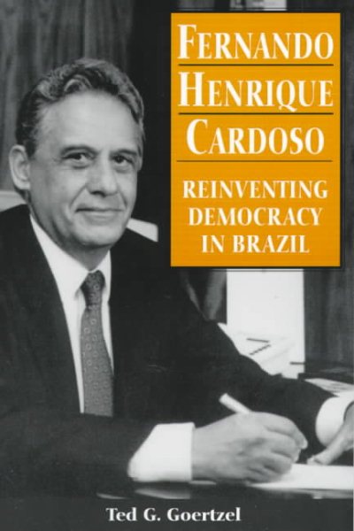 Fernando Henrique Cardoso: Reinventing Democracy in Brazil cover