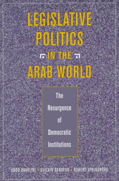 Legislative Politics in the Arab World: The Resurgence of Democratic Institutions