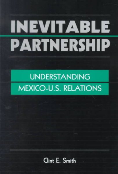 Inevitable Partnership: Understanding Mexico-U.S. Relations cover