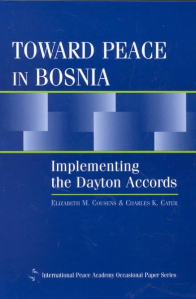Toward Peace in Bosnia: Implementing the Dayton Accords (International Peace Academy Occasional Paper Series) cover
