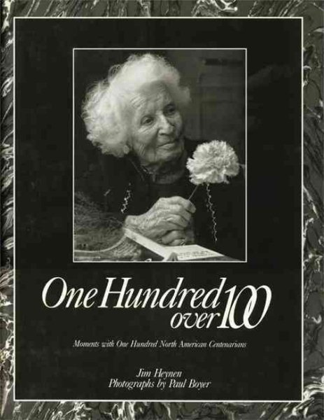 ONE HUNDRED OVER 100: Moments with One Hundred North American Centenarians cover