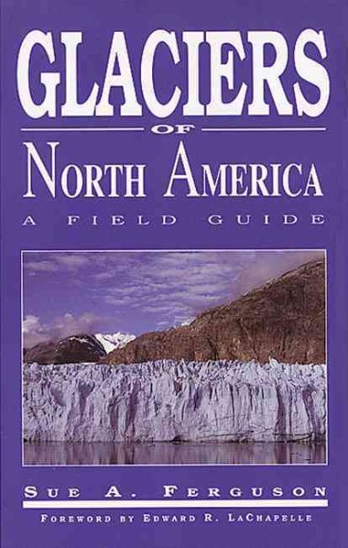 Glaciers of North America: A Field Guide cover
