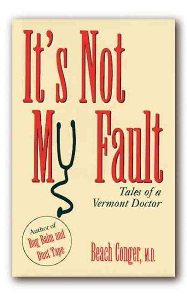It's Not My Fault: Tales of a Vermont Doctor cover