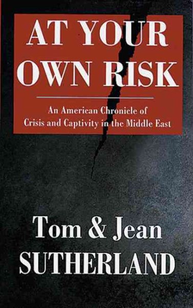 At Your Own Risk: An American Chronicle of Crisis and Capitivity in the Middle East cover