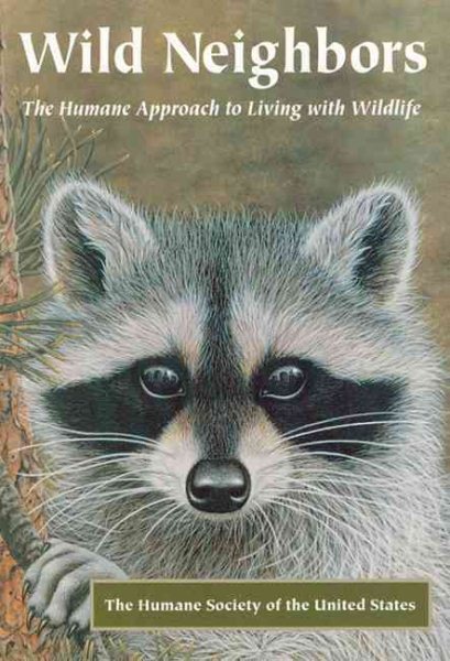 Wild Neighbors: The Humane Approach to Living with Wildlife cover