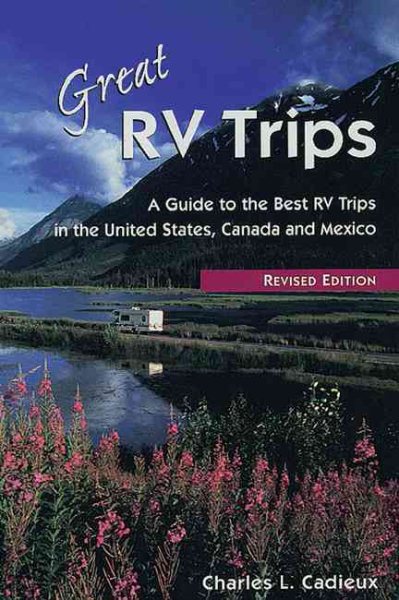 Great RV Trips, 2nd Ed.: A Guide to the Best RV Trips in the United States, Canada, and Mexico cover