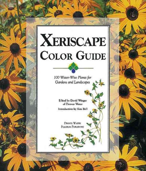 Xeriscape Color Guide: 100 Water-Wise Plants for Gardens and Landscapes