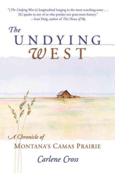 The Undying West: A Chronicle of Montana's Camas Prairie cover